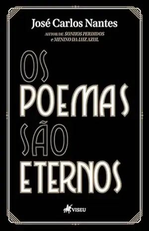 Os Poemas são Eternos – José Carlos Nantes
