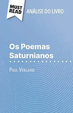 Capa do livro Os Poemas Saturnianos de Paul Verlaine (Análise do livro): Análise completa e resumo pormenorizado do trabalho - Sophie Chetrit