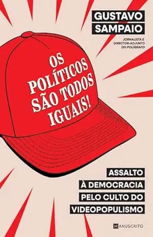 Os Políticos São Todos Iguais! – Gustavo Sampaio