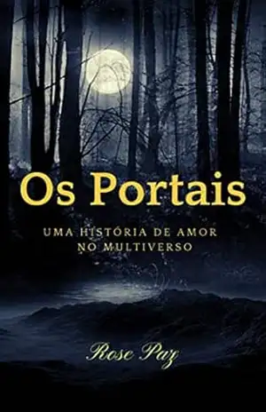 Os Portais: Uma história de amor no multiverso. – Rose Paz