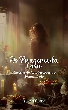 Baixar Os Prazeres da Casa: Histórias de Autodescoberta e Sensualidade pdf, epub, mobi, eBook