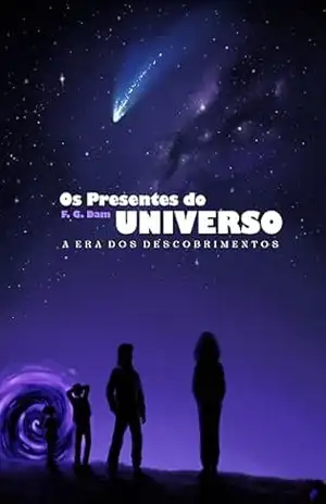 Os Presentes do Universo: A Era dos descobrimentos – G.F DAM Os Presentes do Universo: A Era dos descobrimentos – G.F DAM