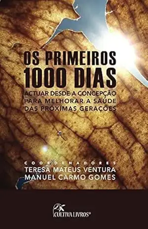 Os primeiros 1000 dias: Atuar desde a concepcao para melhorar a saude das proximas geracoes – T Ventura Os primeiros 1000 dias: Atuar desde a concepcao para melhorar a saude das proximas geracoes – T Ventura