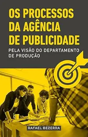 Os Processos da Agência de Publicidade Pela Visão do Departamento de Produção - Rafael Bezerra