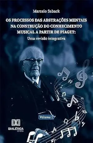 Capa do livro Os processos das abstrações mentais na construção do conhecimento musical a partir de Piaget: uma revisão integrativa - Marcelo Saback
