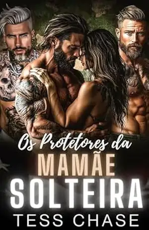 Os Protetores da Mamãe Solteira: Um harém reverso Romance Militar – Tess Chase