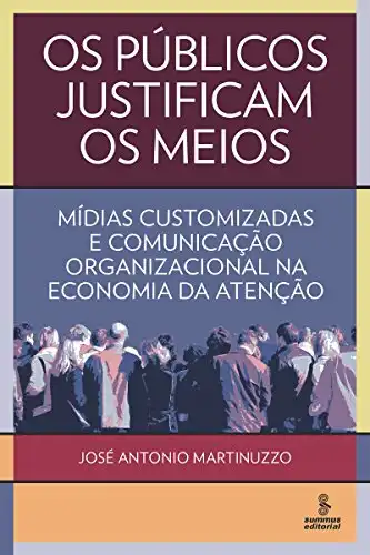 Baixar Os públicos justificam os meios: Mídias customizadas e comunicação organizacional na economia da atenção pdf, epub, mobi, eBook