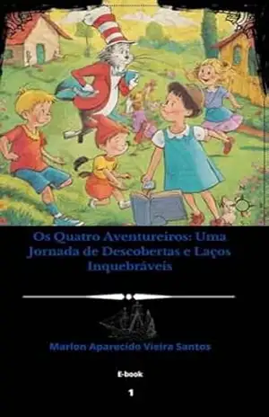 Os Quatro Aventureiros: Uma Jornada de Descobertas e Laços Inquebráveis – Marlon Aparecido  Vieira santos