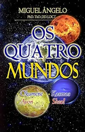 Os Quatro Mundos – Ap. Miguel Ângelo
