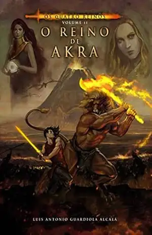 Os Quatro Reinos, volume II. O Reino de Akra – Luis Antonio Guardiola Alcalá