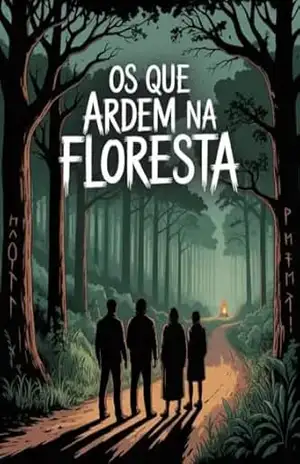 Os Que Ardem na Floresta – Um Thriller Psicológico de Culto, Silêncio e Sacrifício – Julliana Soares