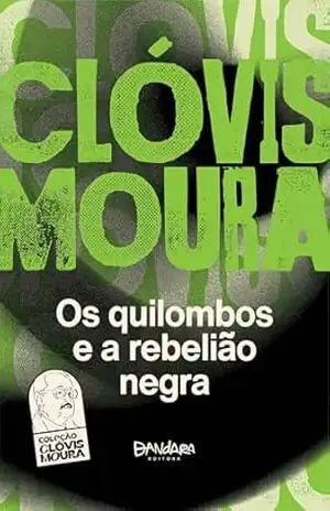 Os quilombos e a rebelião negra (Coleção Clóvis Moura) – Clóvis Moura