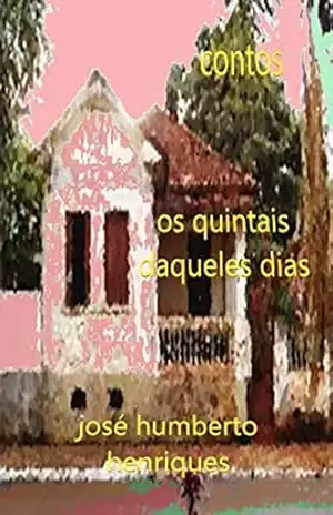 Os quintais daqueles dias – José Humberto da Silva Henriques