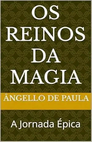 Capa do livro Os Reinos da Magia: A Jornada Épica - Ângello De Paula