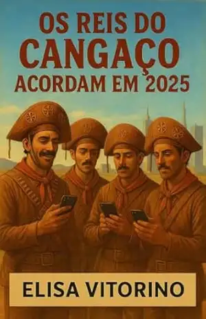 Os reis do cangaço acordam em 2025 – Elisa Vitorino