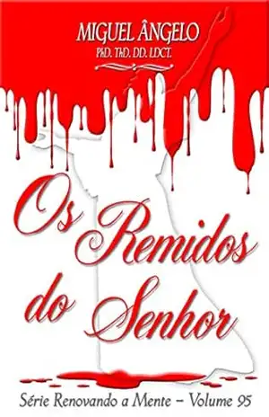 Os Remidos do Senhor – Ap. Miguel Ângelo
