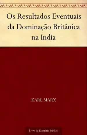Capa do livro Os Resultados Eventuais da Dominação Britânica na India - Karl Marx