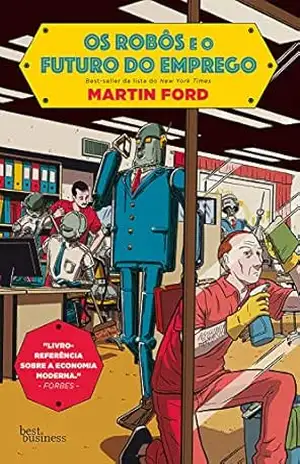 Os robôs e o futuro do emprego - Martin Ford