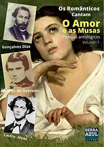 Baixar Os Românticos Cantam o Amor e as Musas – Volume 1: Poemas Antológicos pdf, epub, mobi, eBook