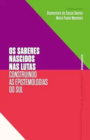 Capa do livro Os saberes nascidos nas lutas: Construindo as epistemologias do Sul - Boaventura de Sousa Santos