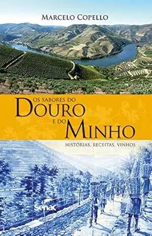 Capa do livro Os sabores do Douro e do Minho: histórias, receitas, vinhos - Marcelo Copello