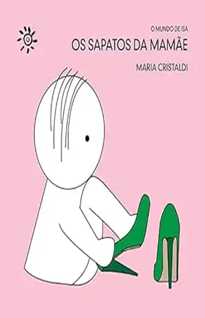Capa do livro Os sapatos da mamãe (O mundo de Isa) - Maria Cristaldi