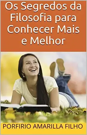 Capa do livro Os Segredos da Filosofia para Conhecer Mais e Melhor - Porfirio Amarilla Filho