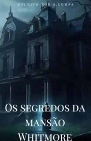 Os Segredos Da Mansão Whitmore – Stefani Soares Miller Lompa