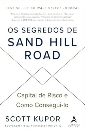 Capa do livro Os segredos de Sand Hill Road: capital de risco e como consegui–lo - Scott Kupor