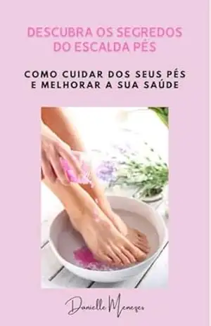 OS SEGREDOS DO ESCALDA PÉS – Danielle Menezes