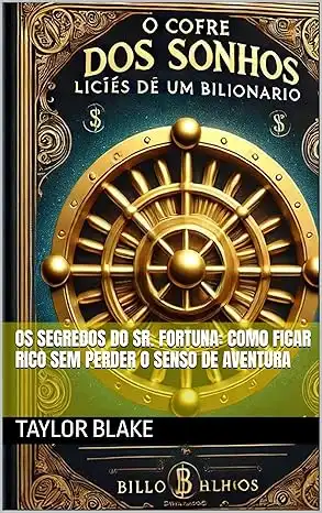 Baixar Os Segredos do Sr. Fortuna: Como Ficar Rico Sem Perder o Senso de Aventura pdf, epub, mobi, eBook