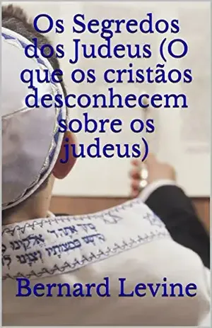Capa do livro Os Segredos dos Judeus (O que os cristãos desconhecem sobre os judeus) - Bernard Levine