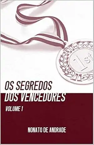 Os Segredos dos Vencedores: Vol. 1 – Nonato de Andrade
