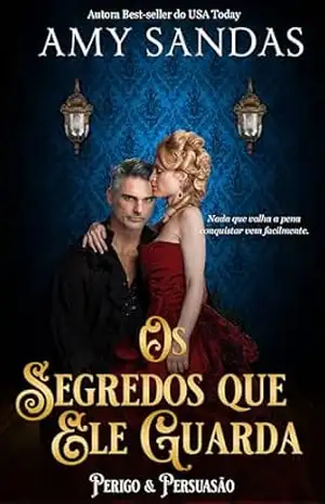 Os Segredos que Ele Guarda: Romance de época regencial – Amy Sandas