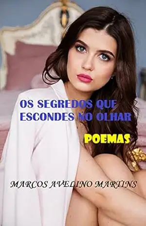 OS SEGREDOS QUE ESCONDES NO OLHAR: POEMAS (OLYMPUS Livro 21) – MARCOS MARTINS OS SEGREDOS QUE ESCONDES NO OLHAR: POEMAS (OLYMPUS Livro 21) – MARCOS MARTINS