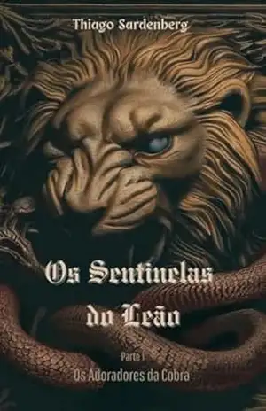 Os Sentinelas do Leão – Parte Um: Os Adoradores da Cobra – Thiago Sardenberg