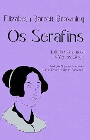 Capa do livro Os Serafins: Edição Comentada em Versos Livres (Traduções Comentadas de Filosofia e Teologia ''Esquecidas'') - Elizabeth Barrett Browning