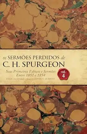 Os Sermões Perdidos de Charles Spurgeon – Vol.04 – Charles Spurgeon