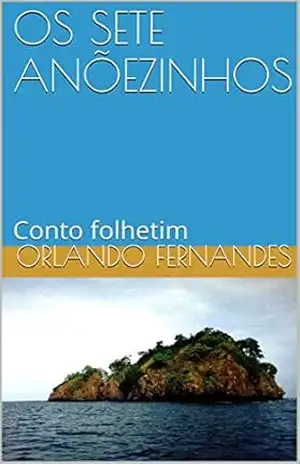 OS SETE ANÕEZINHOS: Conto folhetim – Orlando Fernandes