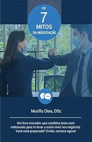 Os Sete Mitos da Negociação – Murillo de Oliveira Dias