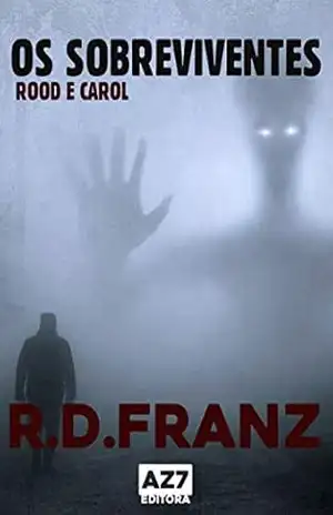 Os Sobreviventes: Rood e Carol – R.D. FRANZ