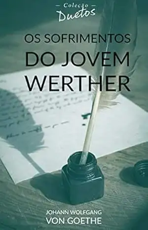 Os Sofrimentos do Jovem Werther (Coleção Duetos) – Johann Wolfgang von Goethe