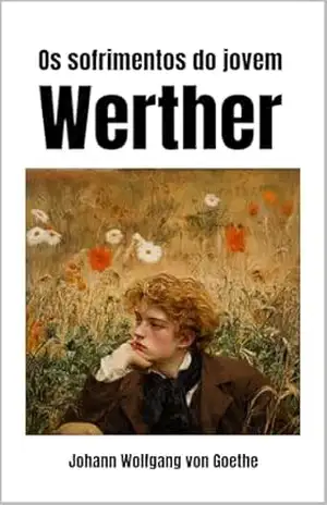 Os Sofrimentos do Jovem Werther – Johann  Wolfgang von Goethe