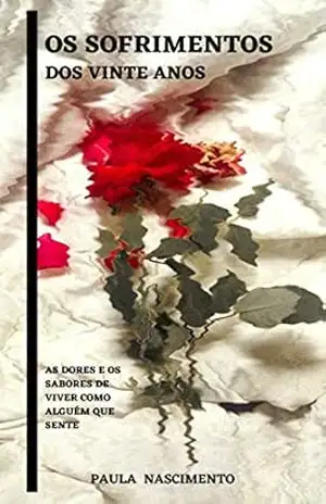 Capa do livro Os sofrimentos dos vinte anos: As dores e os sabores de viver como alguém que sente - Paula Nascimento