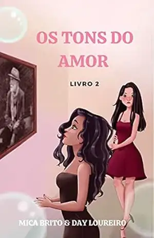OS TONS DO AMOR: LIVRO 2 (OS TONS DO AMOR!) – MICA BRITO OS TONS DO AMOR: LIVRO 2 (OS TONS DO AMOR!) – MICA BRITO
