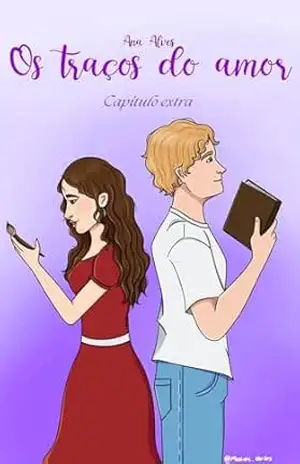 Os traços do amor – Capítulo extra – Ana  Alves