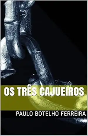 OS TRÊS CAJUEIROS – paulo botelho ferreira