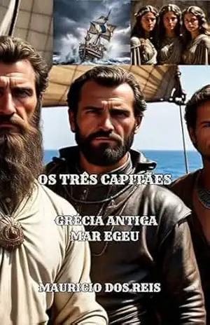 Capa do livro OS TRÊS CAPITÃES: GRÉCIA ANTIGA – MAR EGEU - MAURICIO  DOS REIS
