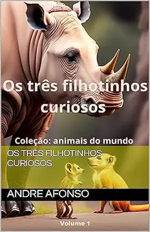 Os três filhotinhos curiosos (Animais do mundo) – Andre Afonso Os três filhotinhos curiosos (Animais do mundo) – Andre Afonso