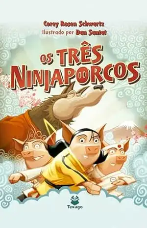 Os três ninjaporcos - Corey Rosen Schwartz Os três ninjaporcos - Corey Rosen Schwartz